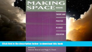 Pre Order Making Space: Merging Theory and Practice in Adult Education  Full Ebook