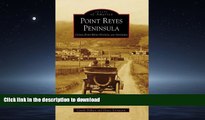 READ BOOK  Point Reyes Peninsula: Olema, Point Reyes Station, and Inverness (Images of America)