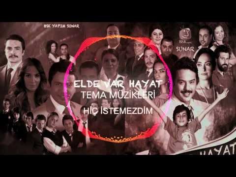 Elde Var Hayat - Tema Müzikleri - Hiç İstemezdim