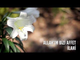 Müziksiz İlahiler - Allah'ım Bizi Affet