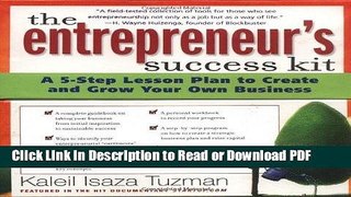 Read The Entrepreneur s Success Kit: A 5-Step Lesson Plan to Create and Grow Your Own Business