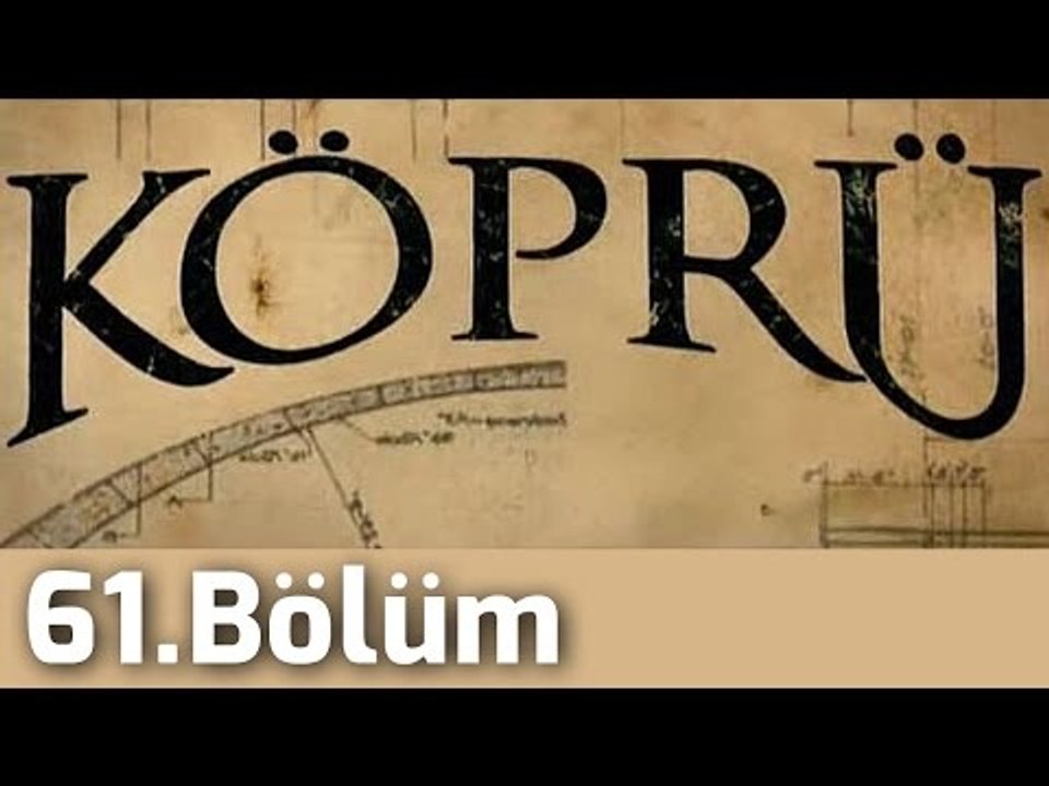 Köprü 61.Bölüm