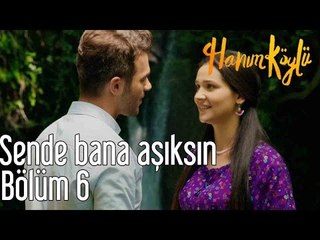 Hanım Köylü 6. Bölüm - Sen de Bana Aşıksın