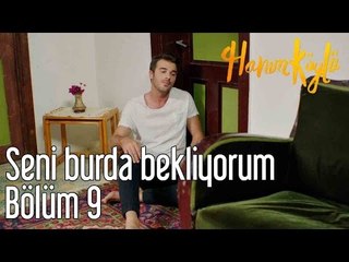 Hanım Köylü 9. Bölüm - Seni Burada Bekliyorum