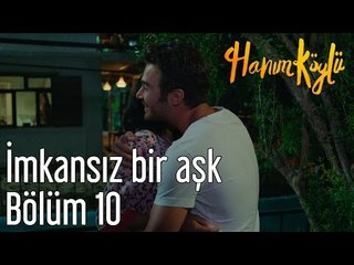 Hanım Köylü 10. Bölüm - İmkansız Bir Aşk