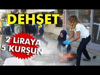2 Liraya 5 Kurşun! Dehşet Anları Kamerada