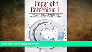 READ THE NEW BOOK Copyright Catechism II: Practical Answers to Everyday School Dilemmas Carol Ann