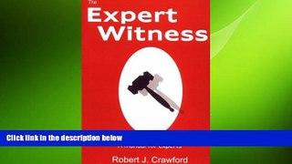 READ book The Expert Witness: A Manual for Experts Robert J. Crawford BOOOK ONLINE