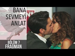 Bana Sevmeyi Anlat 7. Bölüm Fragman