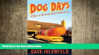 READ book Dog Days: A Year in the Oscar Mayer Wienermobile Dave Ihlenfeld BOOOK ONLINE