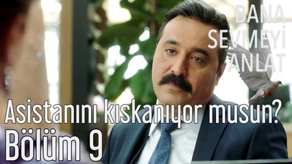 Bana Sevmeyi Anlat 9. Bölüm - Asistanını Kıskanıyor musun?