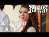 Şahane Damat 6. Bölüm - Bu Oyun Yeter