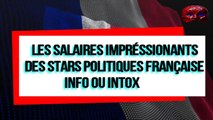 salaires des stars politiques française,info/intox