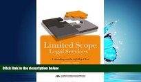 READ THE NEW BOOK Limited Scope Legal Services: Unbundling and the Self-Help Client Stephanie L.