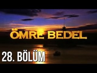 Ömre Bedel 28. Bölüm