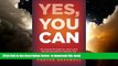 Pre Order Yes, You Can: The Secrets Revealed for How to Get into and Succeed at America s Top