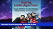 Pre Order Inspiring Leadership in Teens: Group Activities to Foster Integrity, Responsibility, and