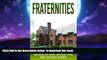 Pre Order Fraternities: The Ultimate Student s Guide for Choosing the Right Fraternity And What