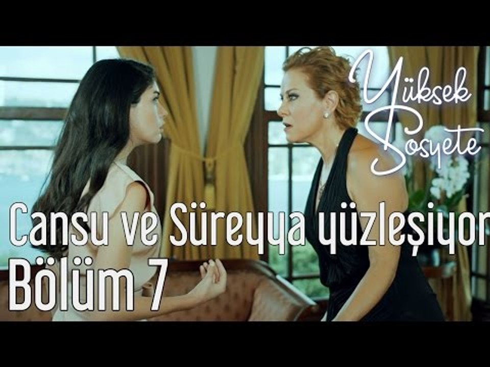 Yüksek Sosyete 7. Bölüm - Cansu Ve Süreyya Yüzleşiyor
