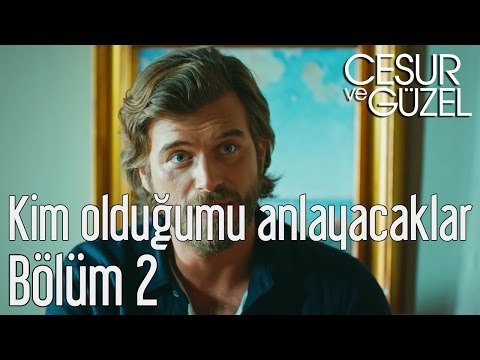 Cesur ve Güzel 2. Bölüm - Kim Olduğumu Anlayacaklar