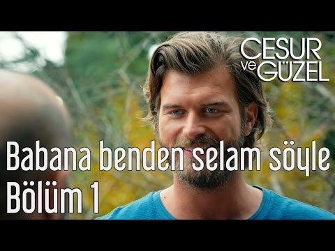 Cesur ve Güzel 1. Bölüm - Babana Benden Selam Söyle