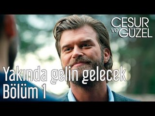 Cesur ve Güzel 1. Bölüm - Yakında Gelin Gelecek