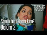 Cesur ve Güzel 2. Bölüm - Senin Bir Tanen Kim?