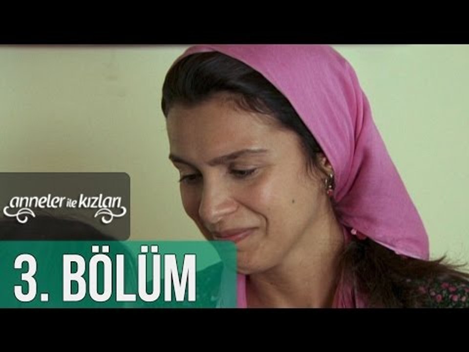 Anneler İle Kızları 3. Bölüm