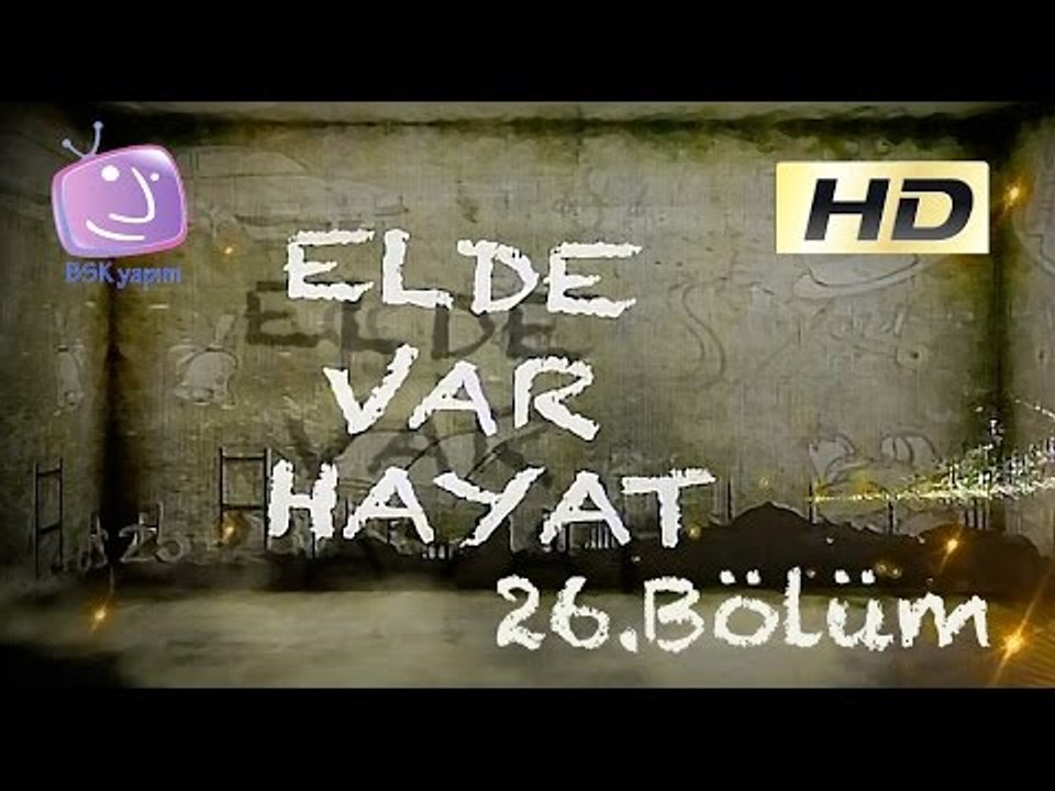 Elde Var Hayat - 26.Bölüm