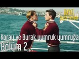 Hayat Bazen Tatlıdır 2. Bölüm - Koray ve Burak Yumruk Yumruğa