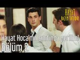 Hayat Bazen Tatlıdır 2. Bölüm - Hayat Hoca'nın Sınıfında Gerilim!