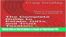 Read The Complete Guide to Estate, Gifts, and Trust Taxation - Revised Edition: The Complete