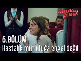 Melek ile Serhat 5. Bölüm - Hastalık Mutluluğa Engel Değil