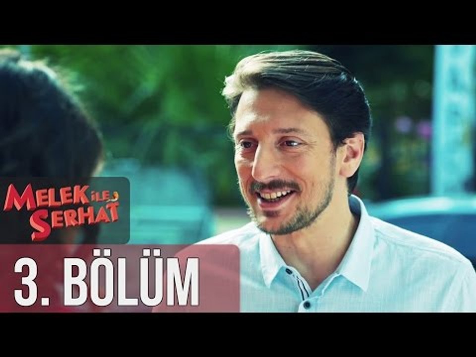 Melek ile Serhat 3. Bölüm