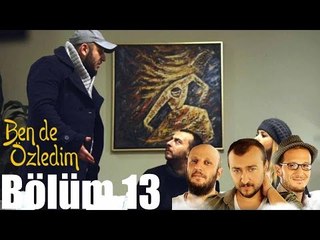 Ben de Özledim 13. Bölüm