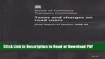 Read Taxes and Charges on Road Users (Hc, Sixth Report of Session 2008-09 - Report, Together With