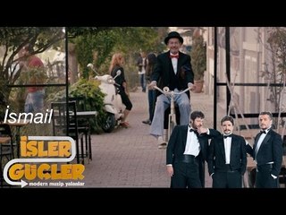 İşler Güçler - İsmail