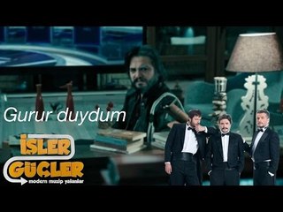 İşler Güçler - Gurur Duydum