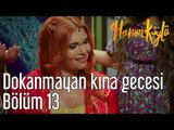 Hanım Köylü 13. Bölüm - Dokanmayan Kına Gecesi