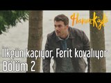 Hanım Köylü 2. Bölüm - İlkgün Kaçıyor Ferit Kovalıyor