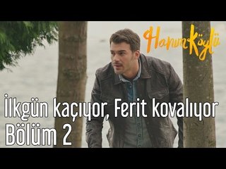 Hanım Köylü 2. Bölüm - İlkgün Kaçıyor Ferit Kovalıyor