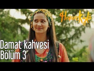 Hanım Köylü 3. Bölüm - Damat Kahvesi