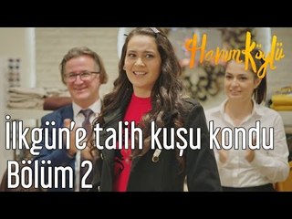Hanım Köylü 2. Bölüm - İlkgün'e Talih Kuşu Kondu