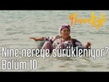 Hanım Köylü 10. Bölüm - Nine Nereye Sürükleniyor?