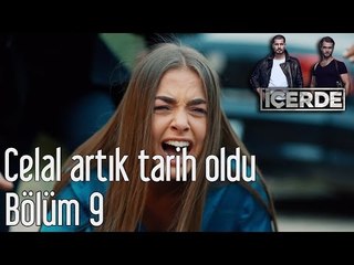 İçerde 9. Bölüm - Celal Artık Tarih Oldu