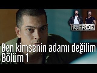 İçerde 1. Bölüm - Ben Kimsenin Adamı Değilim