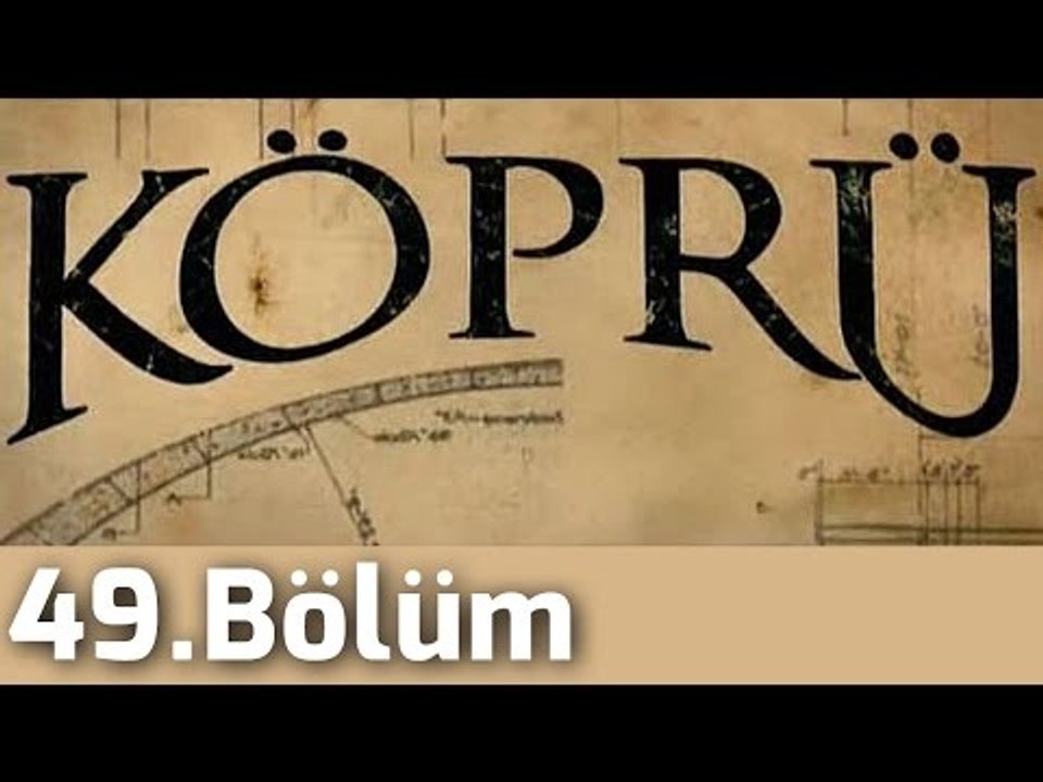 Köprü 49.Bölüm