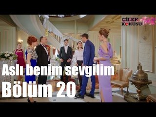 Çilek Kokusu 20. Bölüm - Aslı Benim Sevgilim