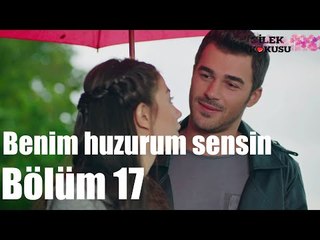 Çilek Kokusu 17. Bölüm - Benim Huzurum Sensin