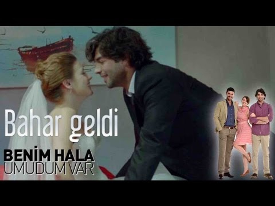 Benim Hala Umudum Var - Sen Geldin Bahar Geldi